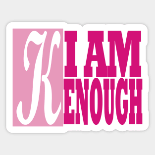 I am Kenough Sticker